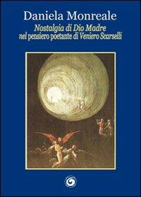 Nostalgia di Dio madre nel «pensiero poetante» di Veniero Scarselli - Daniela Monreale - Libro Genesi Editrice 2012, Novazioni | Libraccio.it