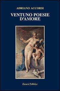 Ventuno poesie d'amore - Adriano Accorsi - Libro Genesi Editrice 2012, Le scommesse | Libraccio.it