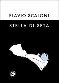 Stella di seta - Flavio Scaloni - Libro Genesi 2012, Le scommesse | Libraccio.it