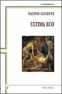 Ultima eco - Natino Lucente - Libro Genesi 2013, I gherigli | Libraccio.it
