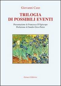 Trilogia di possibili eventi - Giovanni Caso - Libro Genesi 2013, Le scommesse | Libraccio.it