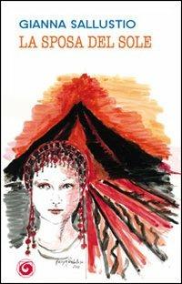 La sposa del Sole - Gianna Sallustio - Libro Genesi Editrice 2013, Le scommesse | Libraccio.it