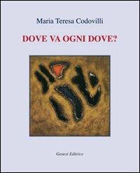 Dove va ogni dove? - Maria Teresa Codovilli - Libro Genesi Editrice 2013, Le scommesse | Libraccio.it