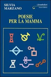 Poesie per la mamma - Silvia Marzano - Libro Genesi 2013, I frombolieri | Libraccio.it