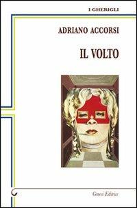 Il volto - Adriano Accorsi - Libro Genesi 2013, I gherigli | Libraccio.it