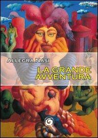 La grande avventura - Allegra Nasi - Libro Genesi Editrice 2013, Le scommesse | Libraccio.it
