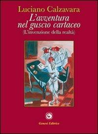 L'avventura nel guscio cartaceo. (Invenzione della realtà) - Luciano Calzavara - Libro Genesi Editrice 2013, Le scommesse | Libraccio.it