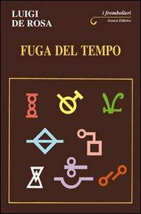 Fuga del tempo - Luigi De Rosa - Libro Genesi 2013, I frombolieri | Libraccio.it