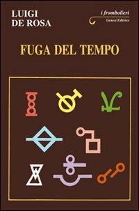 Fuga del tempo - Luigi De Rosa - Libro Genesi Editrice 2013, I frombolieri | Libraccio.it