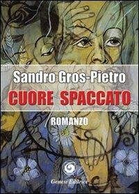 Cuore spaccato - Sandro Gros-Pietro - Libro Genesi Editrice 2014, Le scommesse | Libraccio.it