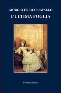 L' ultima foglia - Giorgio E. Cavallo - Libro Genesi 2013, Le scommesse | Libraccio.it