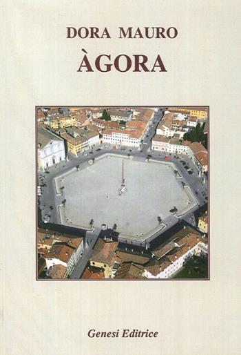 Àgora - Dora Mauro - Libro Genesi Editrice 2013, Le scommesse | Libraccio.it