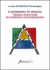 L'aforisma in Spagna. Tredici scrittori di aforismi contemporanei
