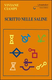 Scritto nelle saline - Viviane Ciampi - Libro Genesi 2014, I frombolieri | Libraccio.it