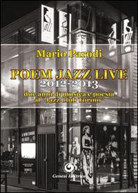Poem jazz live, 2012-2013. Due anni di musica e poesia al «Jazz Club Torino» - Mario Parodi - Libro Genesi 2014, Le scommesse | Libraccio.it