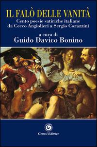 Il falò delle vanità. Cento poesie satiriche italiane da Cecco Angiolieri a Sergio Corazzini  - Libro Genesi Editrice 2014, Le scommesse | Libraccio.it