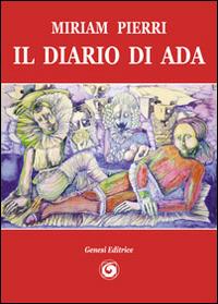 Il diario di Ada - Miriam Pierri - Libro Genesi 2014, Le scommesse | Libraccio.it