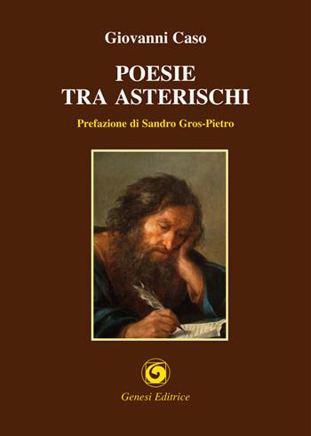 Poesie tra asterischi - Giovanni Caso - Libro Genesi 2015, Le scommesse | Libraccio.it