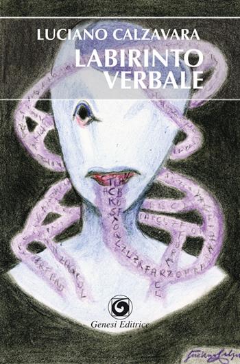 Labirinto verbale - Luciano Calzavara - Libro Genesi 2015, Le scommesse | Libraccio.it