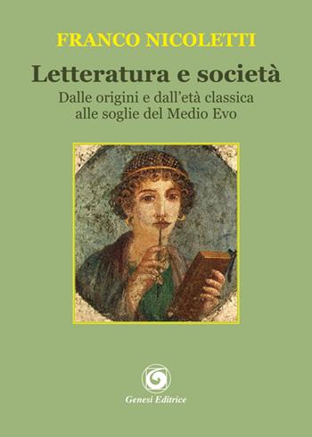 Letteratura e società. Dalle origini e dall'età classica alle soglie del Medio Evo - Franco Nicoletti - Libro Genesi Editrice 2015, Novazioni | Libraccio.it