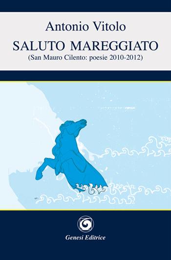 Saluto mareggiato - Antonio Vitolo - Libro Genesi 2015, Le scommesse | Libraccio.it