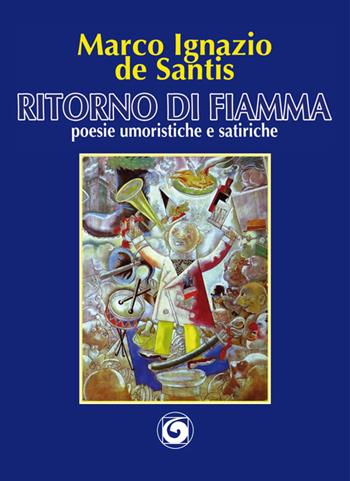 Ritorno di fiamma. Poesie umoristiche e satiriche - Marco I. De Santis - Libro Genesi Editrice 2016, Le scommesse | Libraccio.it