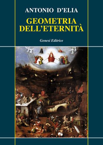 Geometria dell'eternità - Antonio D'Elia - Libro Genesi 2016, Le scommesse | Libraccio.it