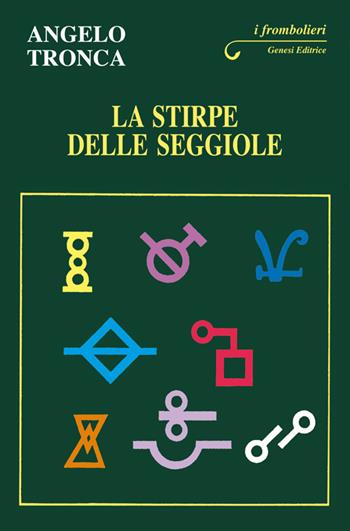 La stirpe delle seggiole - Angelo M. Tronca - Libro Genesi 2016, I frombolieri | Libraccio.it