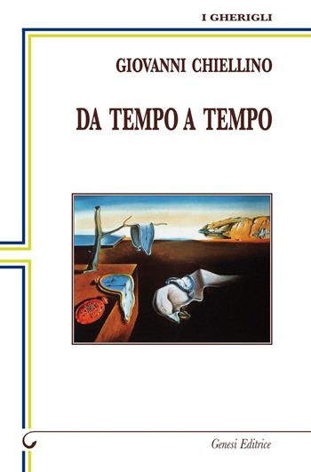Da tempo a tempo - Giovanni Chiellino - Libro Genesi 2016, I gherigli | Libraccio.it