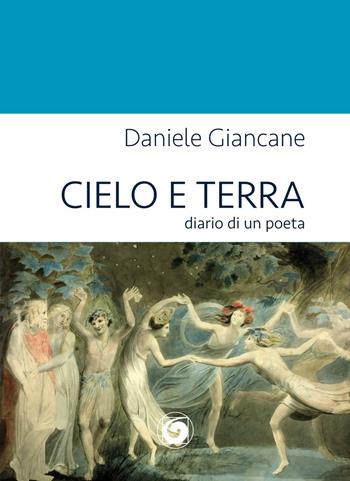Cielo e terra. Diario di un poeta - Daniele Giancane - Libro Genesi Editrice 2016, Novazioni | Libraccio.it