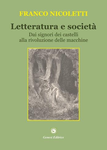 Letteratura e società. Dai signori dei castelli alla rivoluzione delle macchine - Franco Nicoletti - Libro Genesi Editrice 2016, Novazioni | Libraccio.it