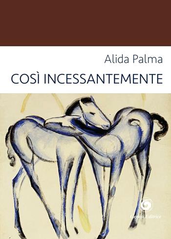 Così incessantemente - Alida Palma - Libro Genesi Editrice 2016, Le scommesse | Libraccio.it