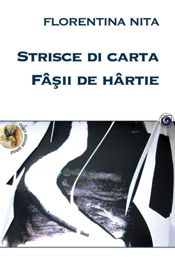 Strisce di carta-Fâ'ii de hârtie - Florentina Nita - Libro Genesi 2016, Poeti senza cielo | Libraccio.it