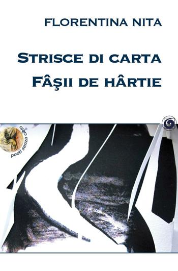 Strisce di carta-Fâ'ii de hârtie - Florentina Nita - Libro Genesi Editrice 2016, Poeti senza cielo | Libraccio.it