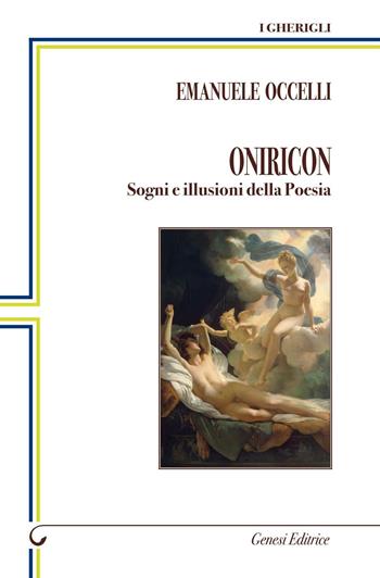 Oniricon. Sogni e illusioni della poesia - Emanuele Occelli - Libro Genesi 2016, I gherigli | Libraccio.it