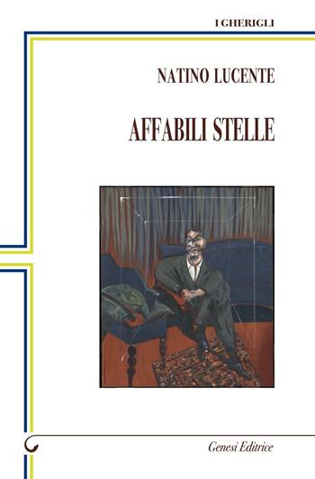 Affabili stelle - Natino Lucente - Libro Genesi Editrice 2016, I gherigli | Libraccio.it