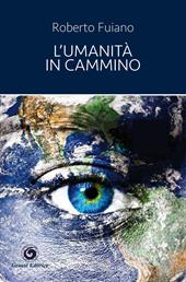 L' umanità in cammino - Roberto Fuiano - Libro Genesi 2016, Le scommesse | Libraccio.it
