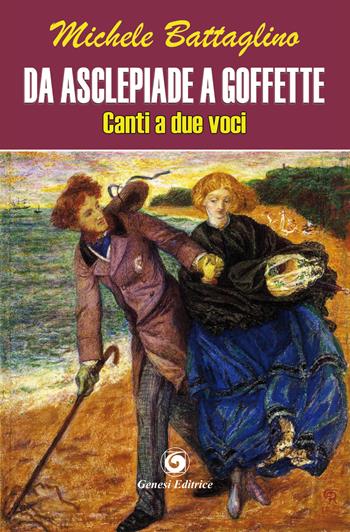Da Asclepiade a Goffette. Canto a due voci - Michele Battaglino - Libro Genesi Editrice 2016, Le scommesse | Libraccio.it