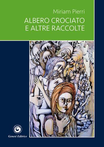 Albero crociato e altre raccolte - Miriam Pierri - Libro Genesi 2017, Le scommesse | Libraccio.it