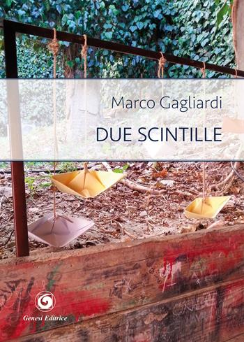 Due scintille - Marco Gagliardi - Libro Genesi 2017, Le scommesse | Libraccio.it