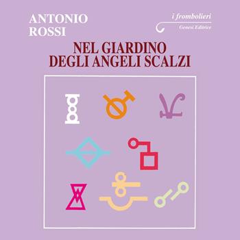 Nel giardino degli angeli scalzi - Antonio Rossi - Libro Genesi Editrice 2017, I frombolieri | Libraccio.it
