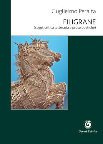 Filigrane (saggi, critica letteraria e prose poetiche) - Guglielmo Peralta - Libro Genesi Editrice 2017, Novazioni | Libraccio.it