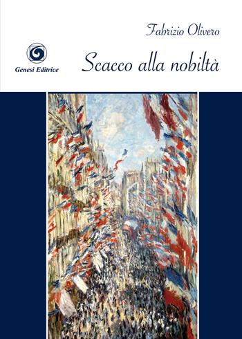 Scacco alla nobiltà - Fabrizio Olivero - Libro Genesi Editrice 2017, Le scommesse | Libraccio.it