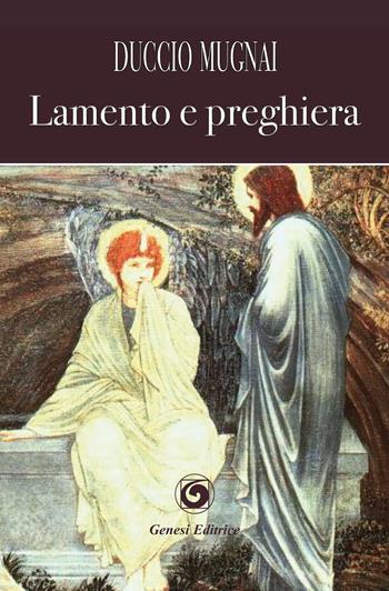 Lamento e preghiera - Duccio Mugnai - Libro Genesi 2017, Le scommesse | Libraccio.it