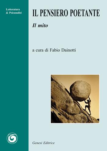 Il pensiero poetante. Il mito  - Libro Genesi Editrice 2017, Letteratura & psicanalisi | Libraccio.it