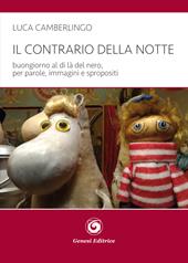 Il contrario della notte. Buongiorno al di là del nero, per parole, immagini e spropositi