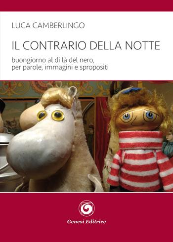 Il contrario della notte. Buongiorno al di là del nero, per parole, immagini e spropositi - Luca Camberlingo - Libro Genesi Editrice 2022, Le scommesse | Libraccio.it