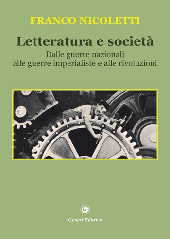 Letteratura e società. Dalle guerre nazionali alle guerre imperialiste e alle rivoluzioni - Franco Nicoletti - Libro Genesi Editrice 2018, Novazioni | Libraccio.it