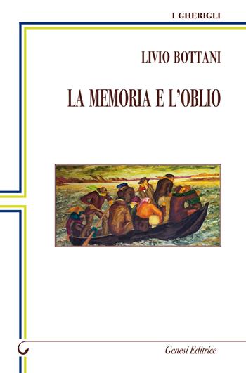 La memoria e l'oblio - Livio Bottani - Libro Genesi 2018, I gherigli | Libraccio.it