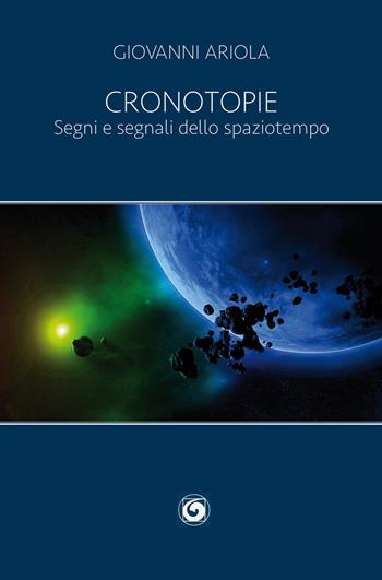 Cronotopie. Segni e segnali dello spaziotempo - Giovanni Ariola - Libro Genesi 2018, Le scommesse | Libraccio.it